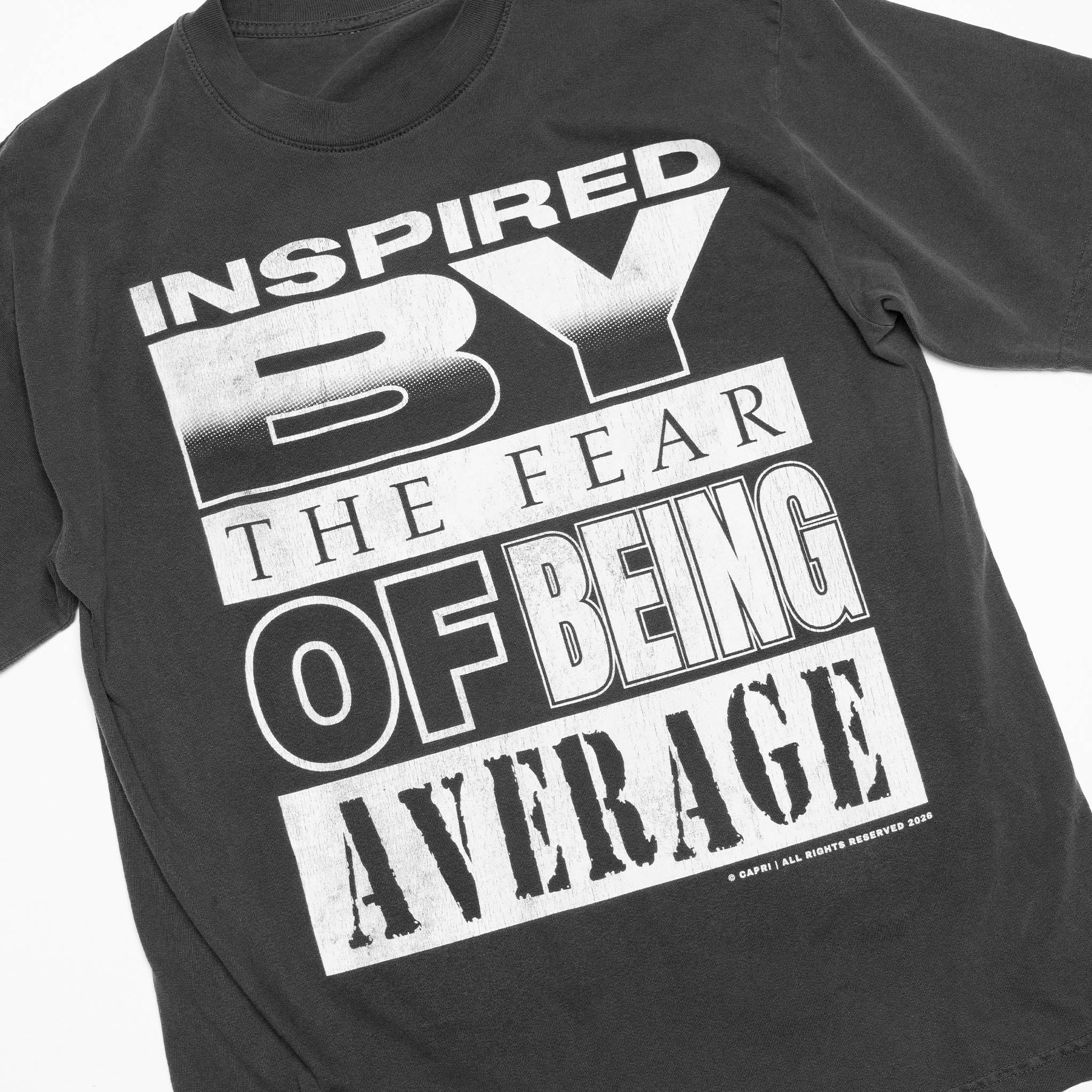 Inspired by the Fear of Being Average Tee on-body
